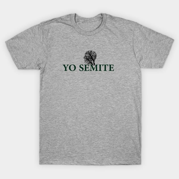 Yo semite T-Shirt T-Shirt by MariaB